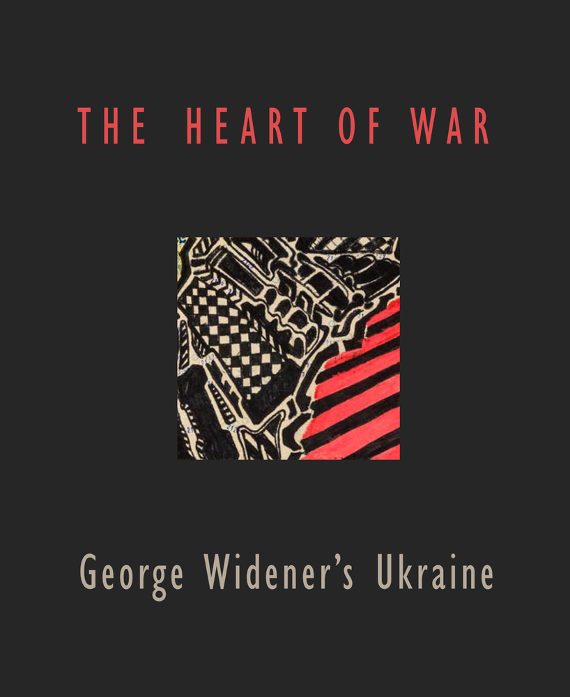 The Heart of War - George Widener's Ukraine - Publications - Hirschl & Adler