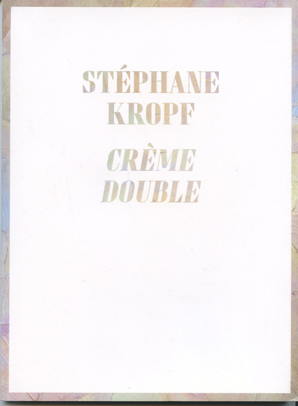 St&eacute;phane Kropf: Cr&egrave;me Double