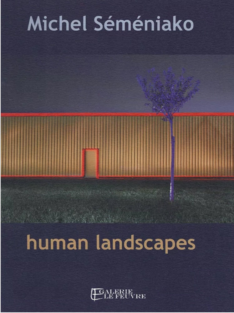 Michel Séméniako, Human Landscapes