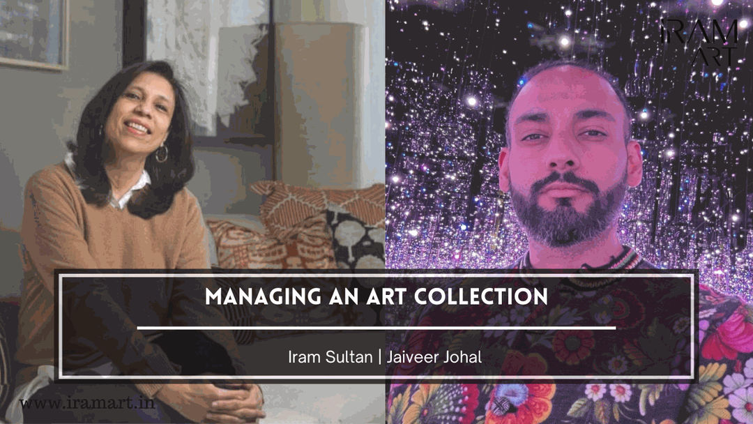 Managing an art collection - Iram Sultan | Jaiveer Johal