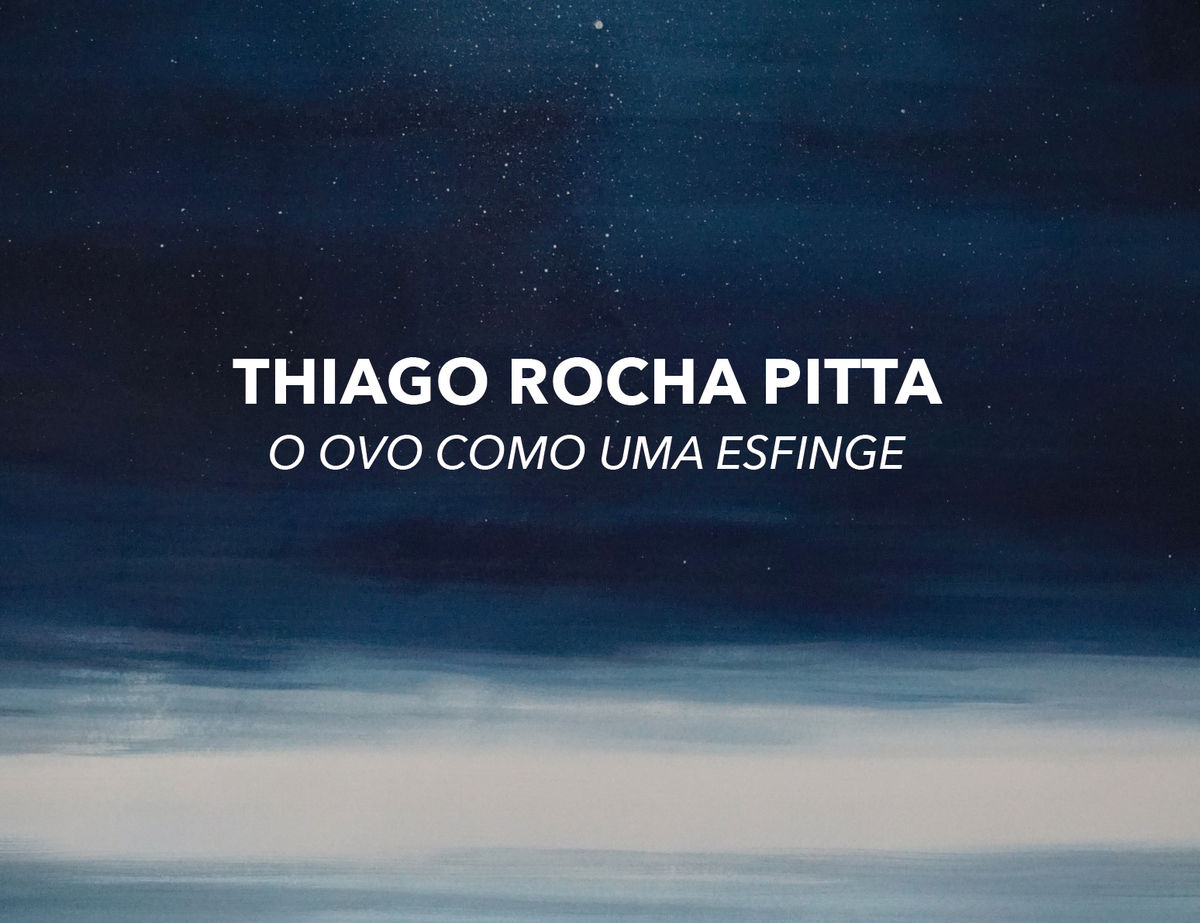 Thiago Rocha Pitta O ovo como uma esfinge