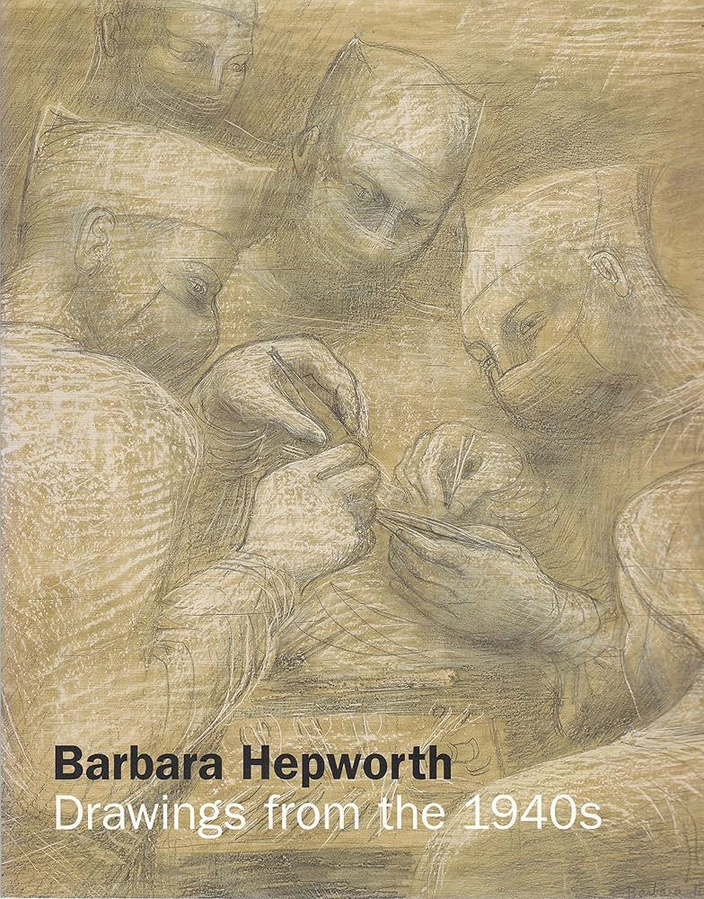 Barbara Hepworth: Drawings from the 1940s