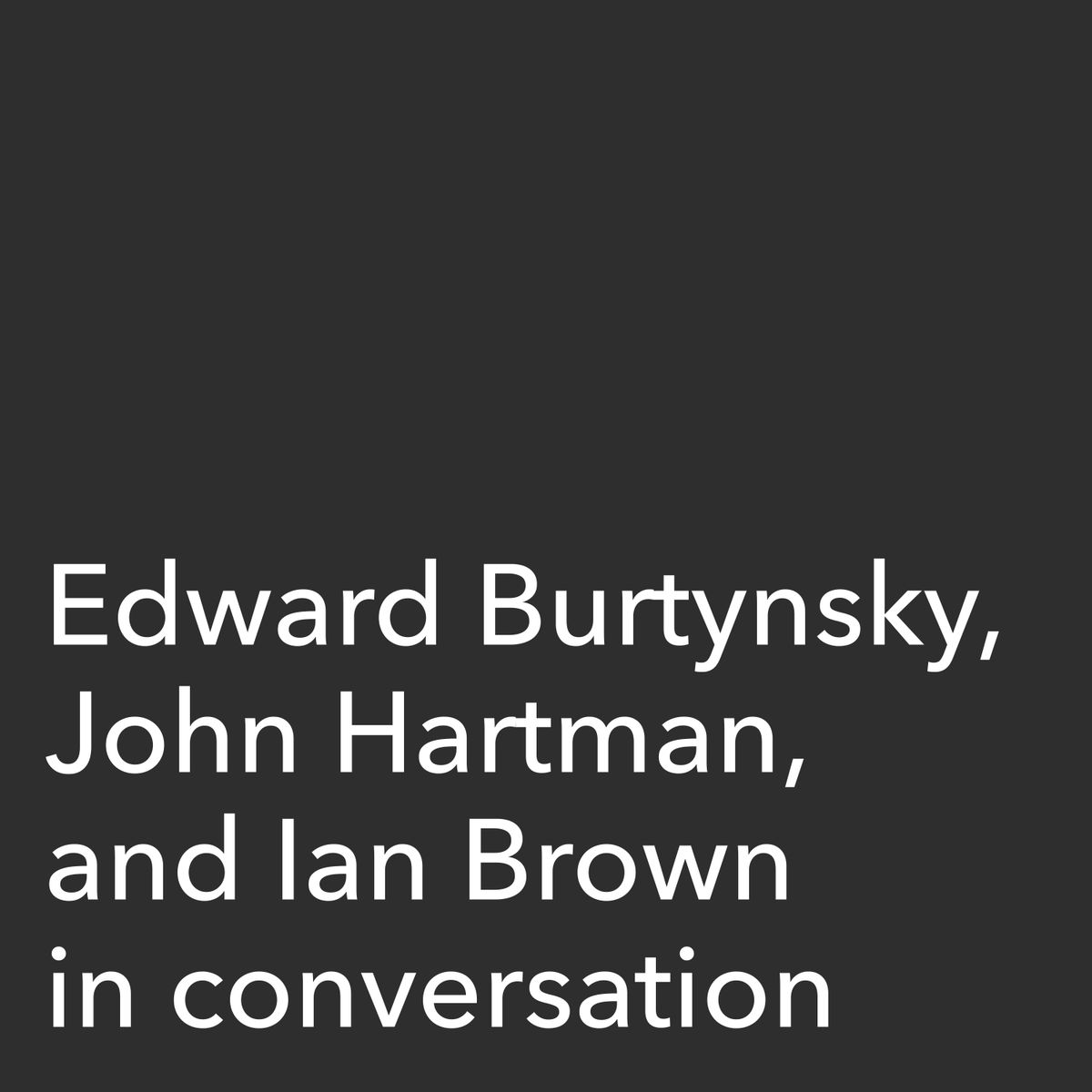 Metivier Talks Edward Burtynsky, John Hartman, and Ian Brown in conversation