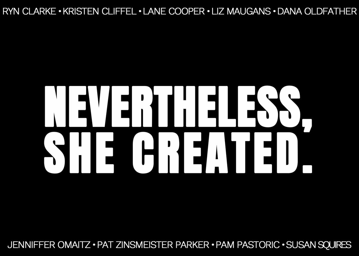 Nevertheless, She Created.