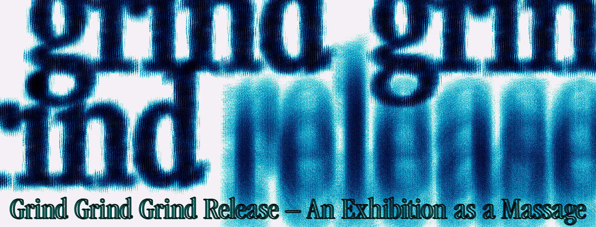 Grind Grind Grind Release – An Exhibition as a Massage Oliver Beer participates at the Artefact Festival