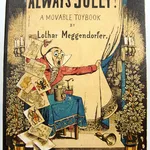 Always Jolly. A Movable Toybook by Lothar Meggendorfer. Front cover