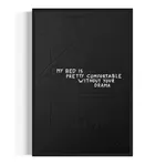 A vertical black and white typographic painting titled "My bed is pretty comfortable without your drama," featuring the phrase hand-painted in white over a dark, heavily textured background.