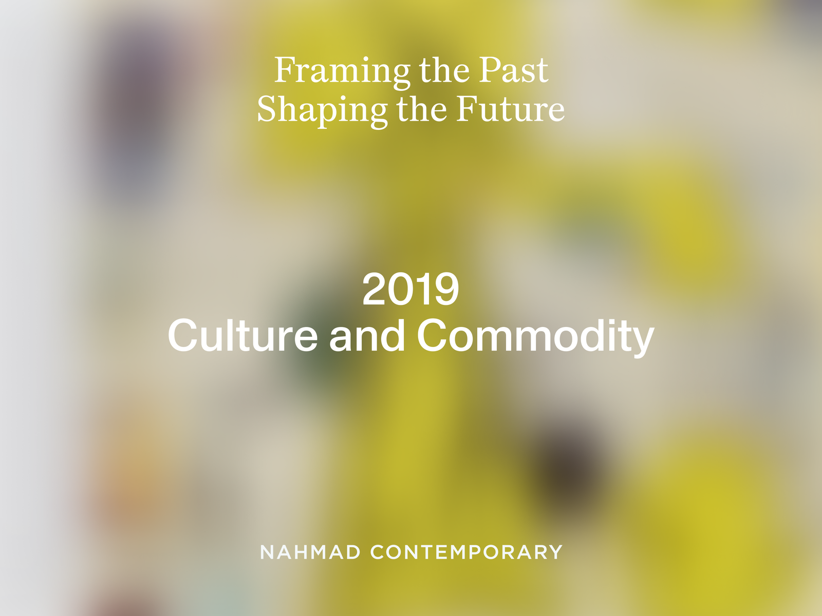 12 YEARS OF VISION AT NAHMAD CONTEMPORARY: 2019
