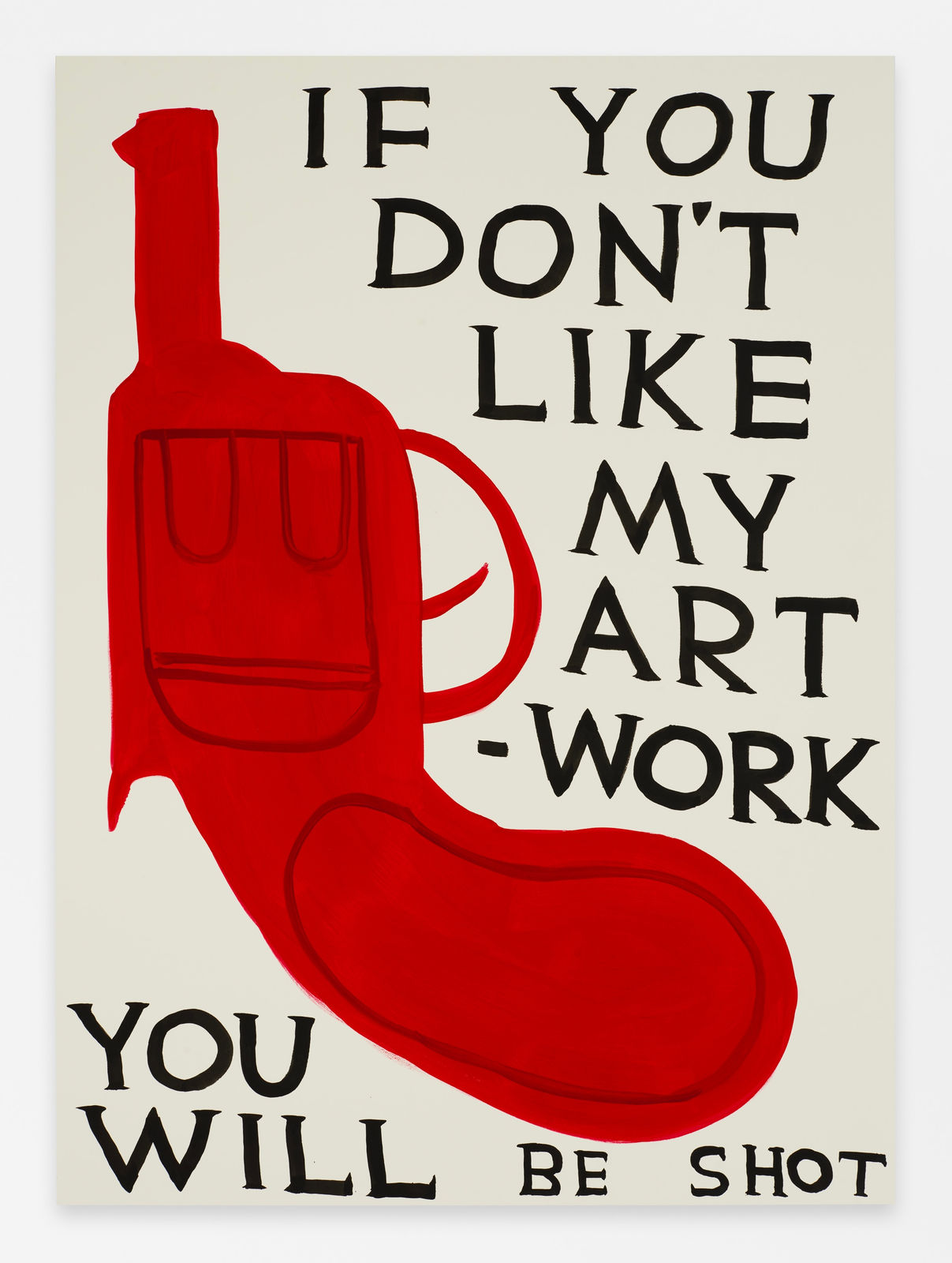 David Shrigley, Untitled (If You Dont Like My Artwork), 2023