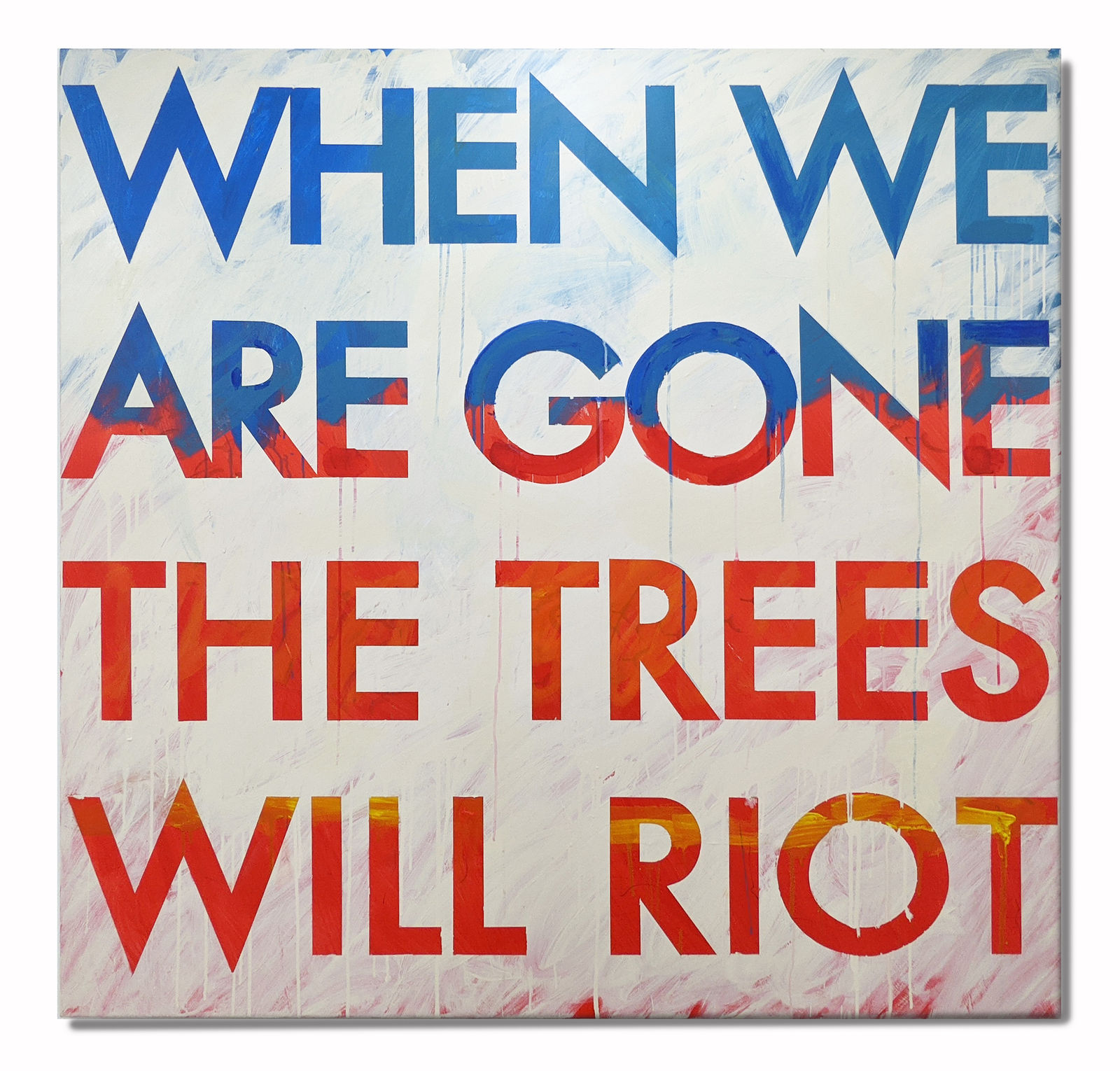 Robert Montgomery, The Trees will Riot, 2019