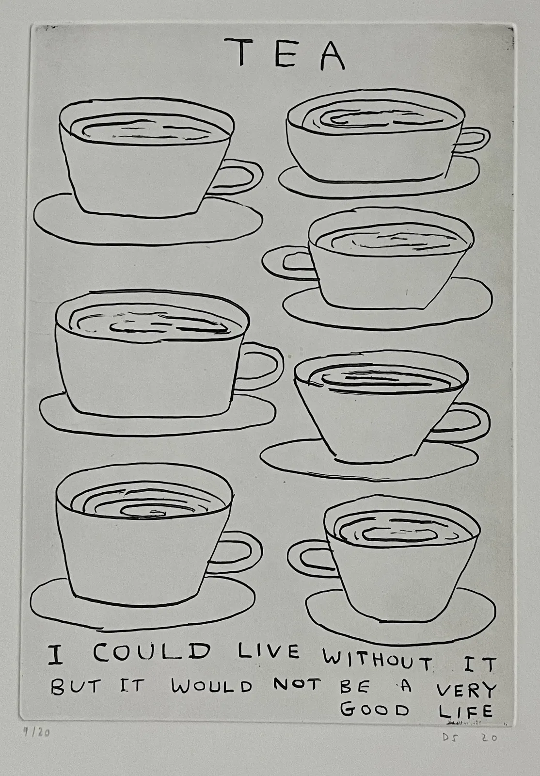David Shrigley, Tea - I could live without it but it would not be a very good life, 2020