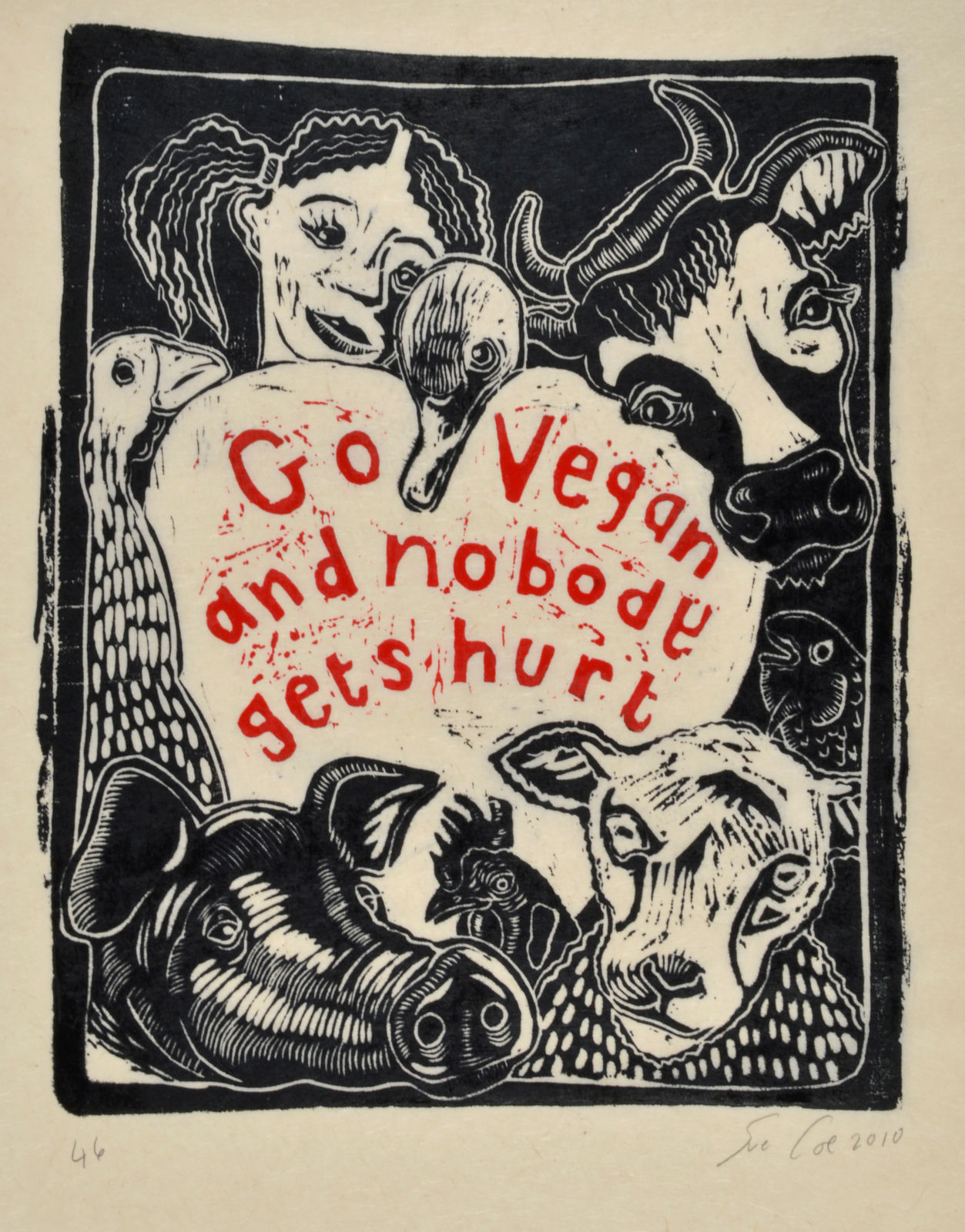 Sue Coe, Go Vegan and Nobody Gets Hurt, 2010