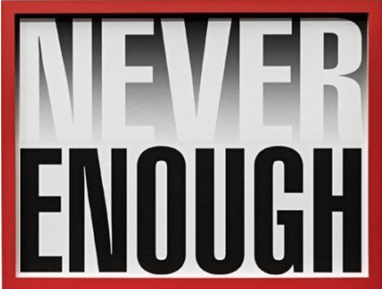 Barbara Kruger, Untitled (Never Enough), 2019