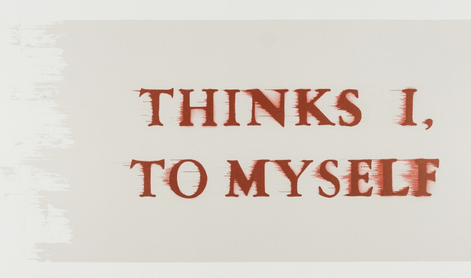 Ed Ruscha, Thinks I, To Myself, 2017