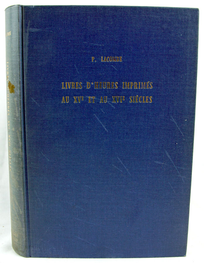 Paul Lacombe, Livres d'heures imprimés au XVe et au XVIe siècle, conserves dans les bibliothèques publiques de Paris, 1965
