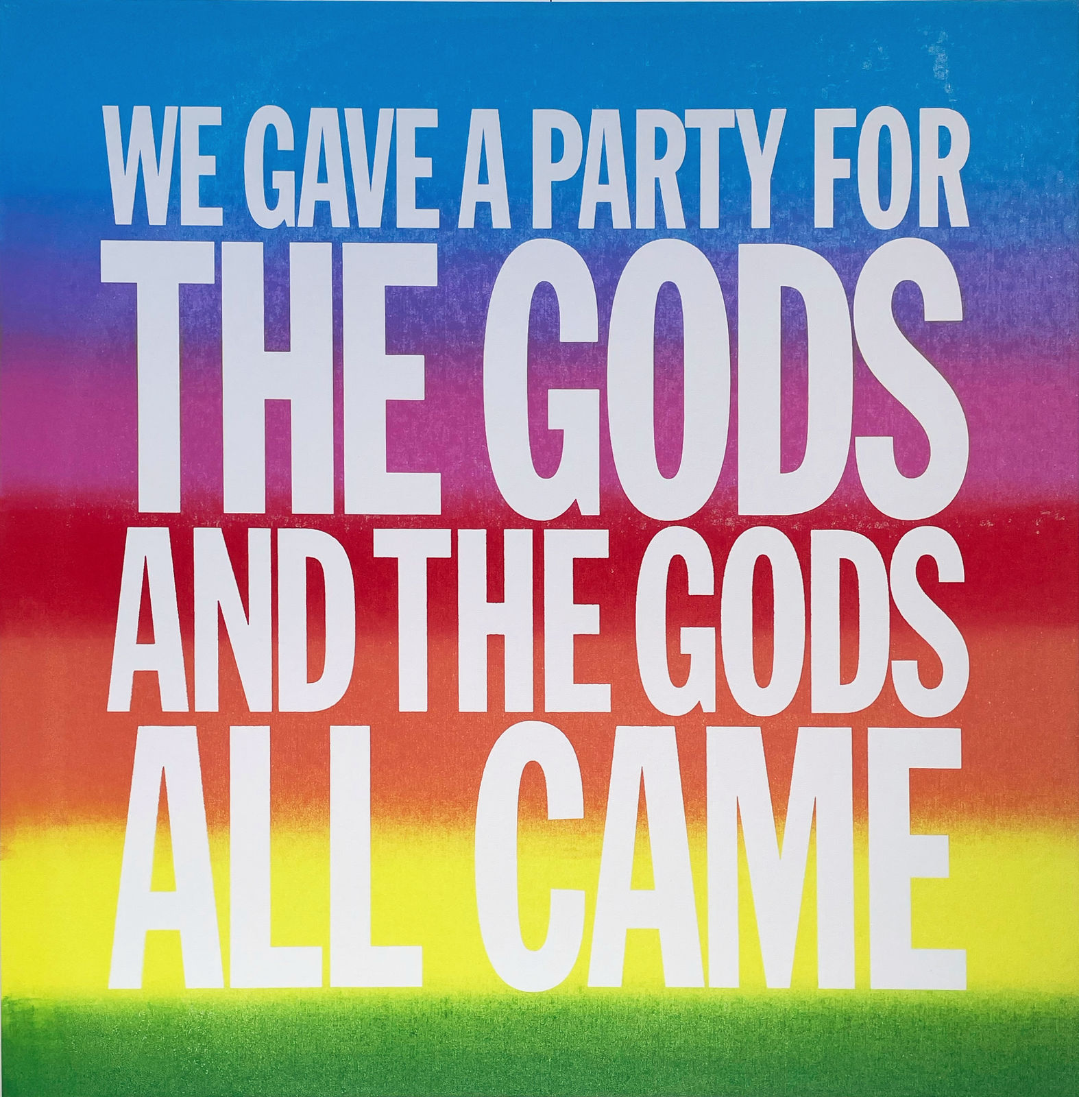 John Giorno, WE GAVE A PARTY FOR THE GODS AND THE GODS ALL CAME, 2017