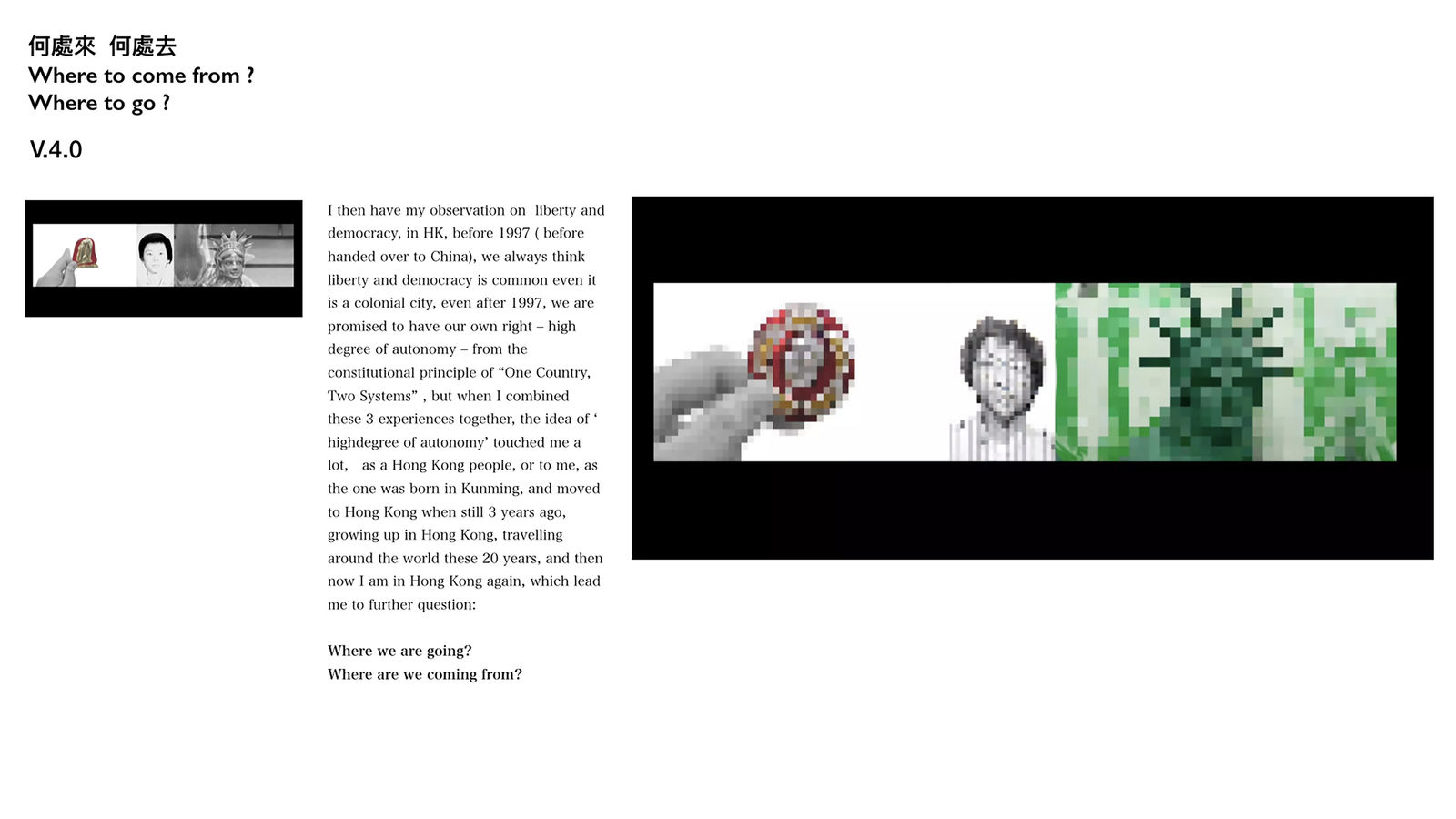 Where to go? Where to come from? V.4.0, HUNG Keung + imhk lab. Ltd. / Hong Kong