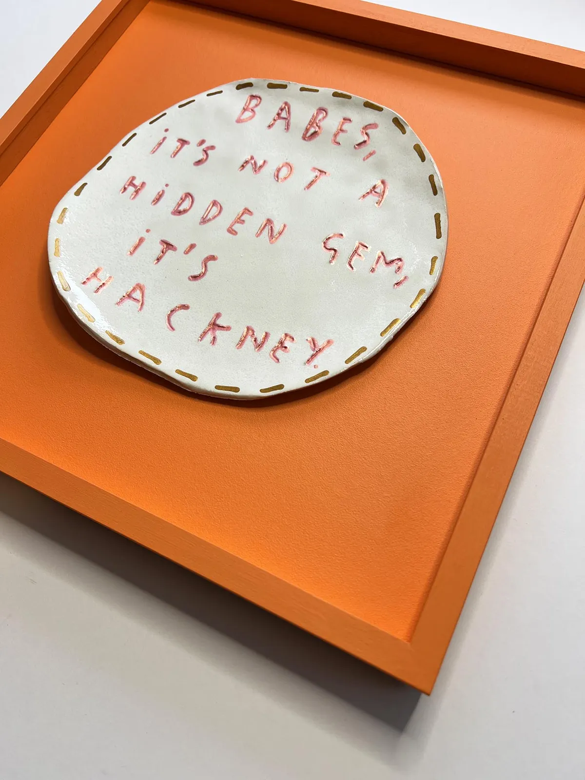 Dan Jamieson, Babes, it's not a hidden gem, it's Hackney. (M)