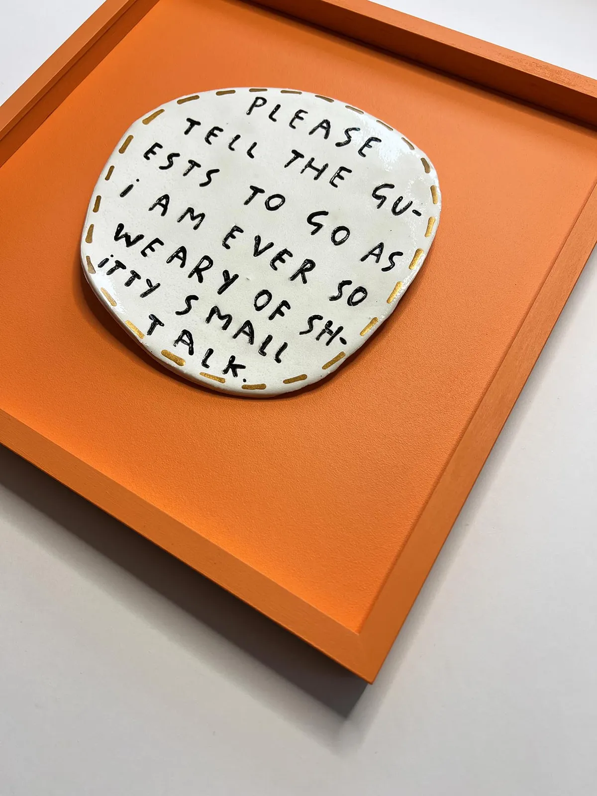 Dan Jamieson, Please tell the guests to go as I am ever so weary of shitty small talk. (M)