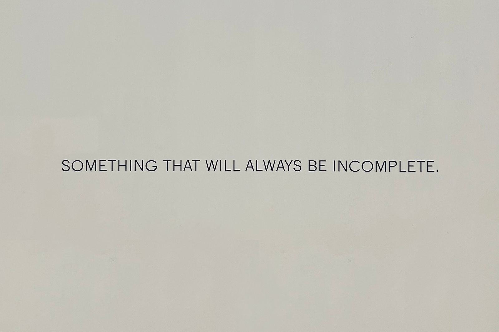 Robert Barry, SOMETHING THAT WILL ALWAYS BE INCOMPLETE., 1969-1970