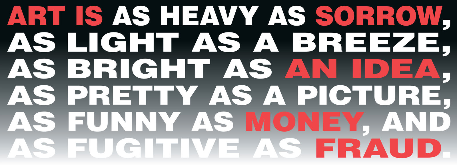 Barbara Kruger, Untitled (Art is…), 2016