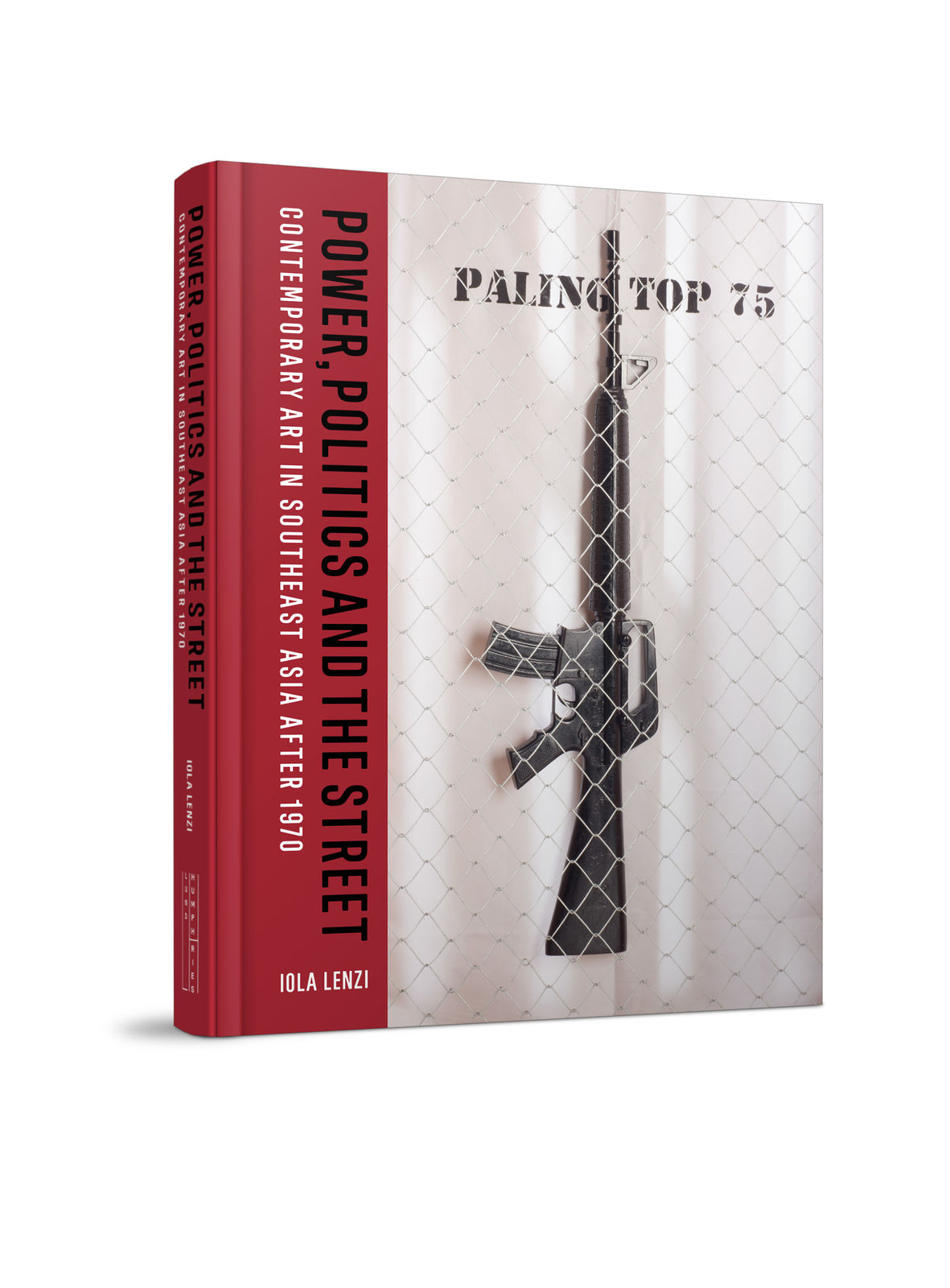 Power, Politics and the Street Contemporary Art in Southeast Asia after 1970