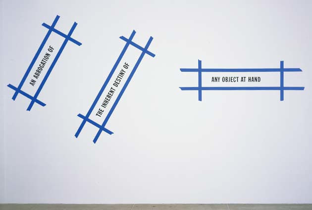 Lawrence Weiner AN ABROGATION OF THE INHERENT DESTINY OF ANY OBJECT AT HAND, 1998