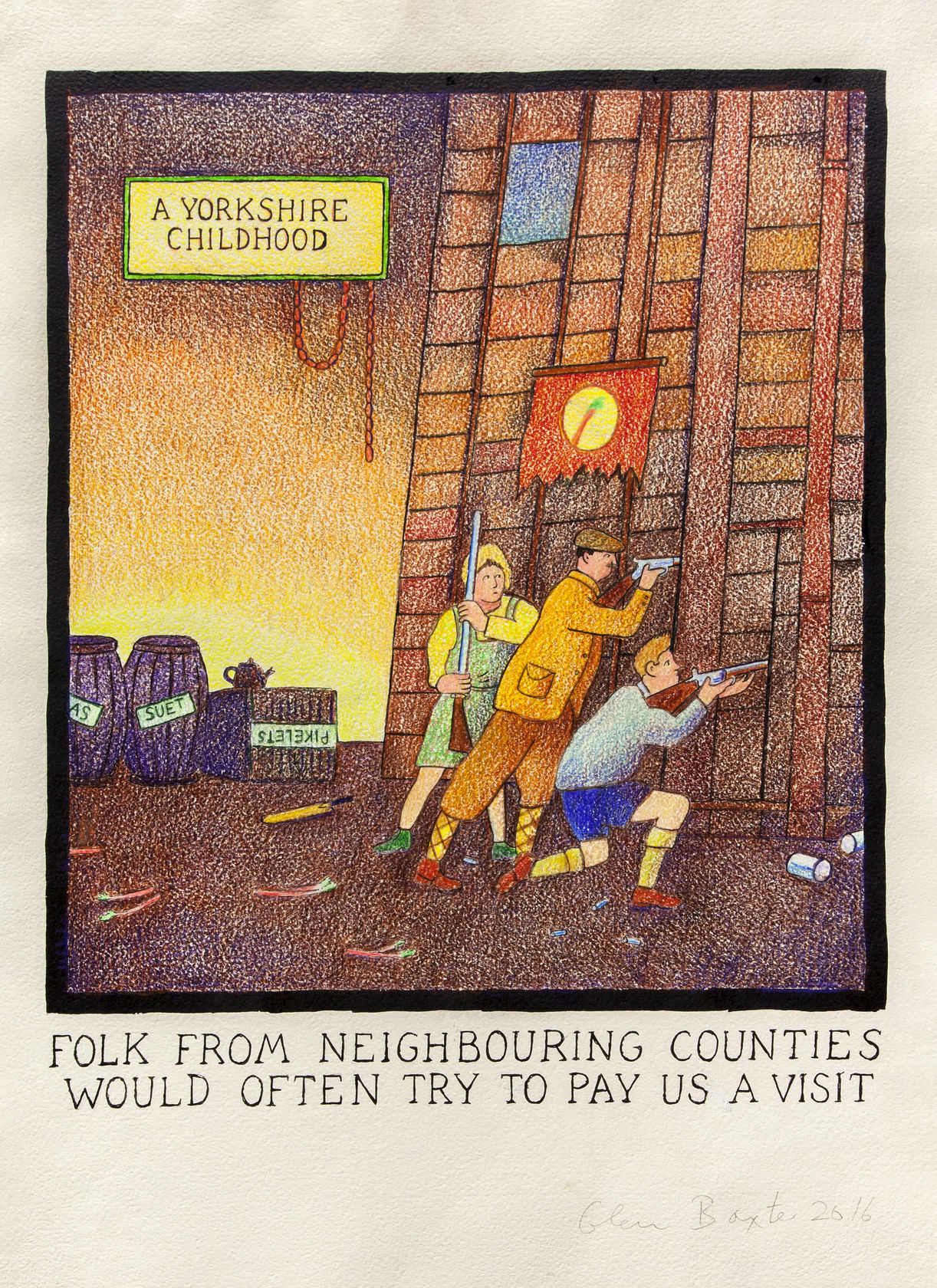 Glen Baxter Folk from neighbouring counties would often try to pay us a visit, 2016