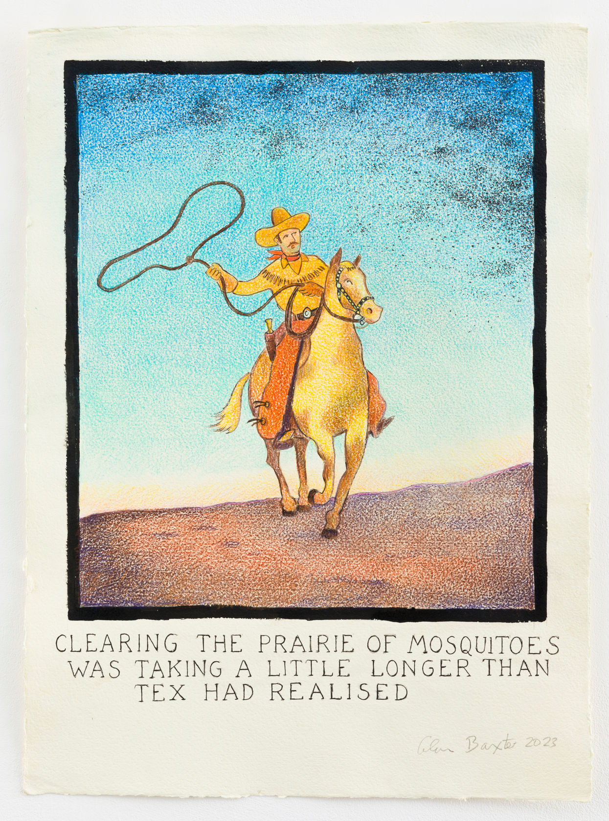 Glen Baxter Clearing the Prairie of Mosquitoes was Taking a Little Longer Than Tex had Realised, 2023