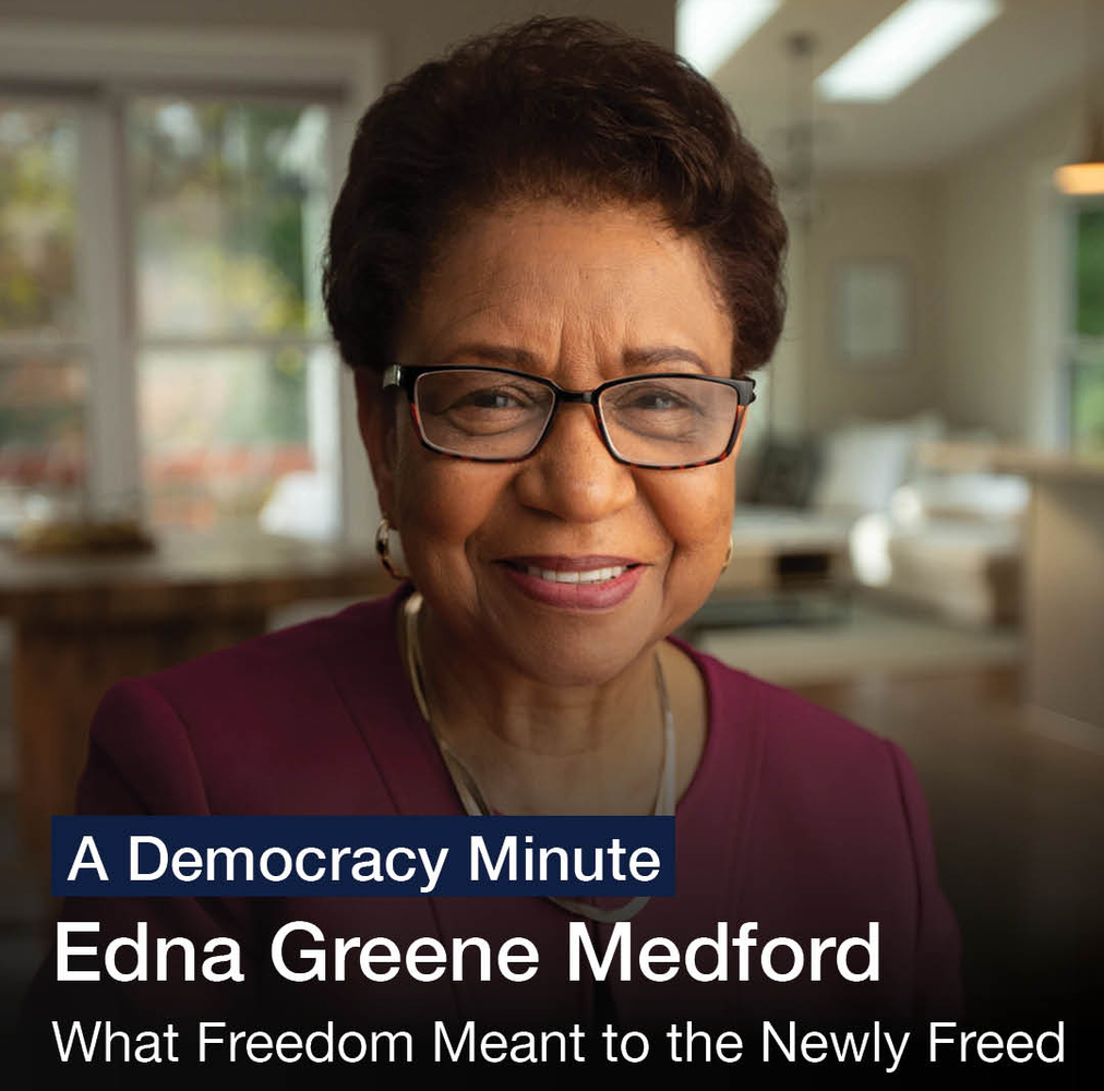 First Amendment: A Democracy Minute

Edna Greene Medford: What Freedom Meant to the Newly Freed

Watch Here

(8 of 9)
