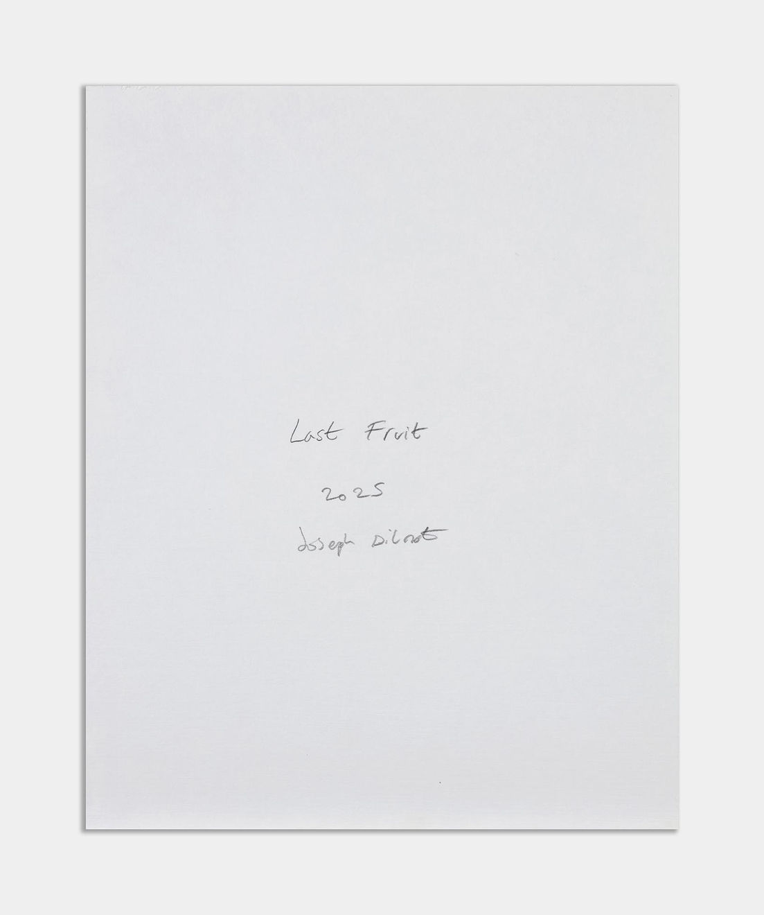 Joseph Dilnot, Last Fruit, 2025