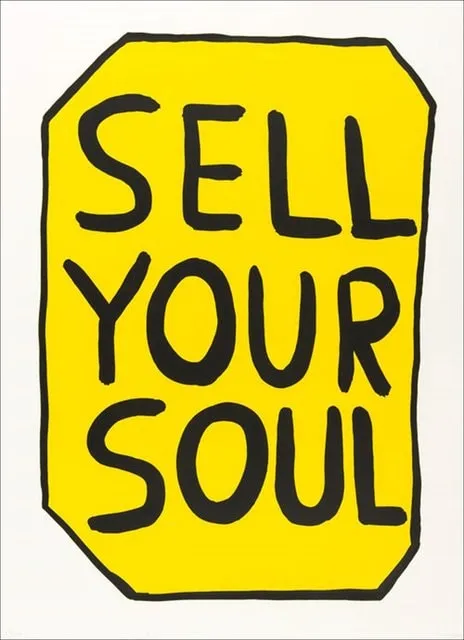 David Shrigley, Sell Your Soul , 2012