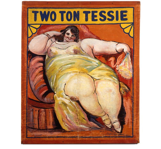 Artist Unknown (American) Two Ton Tessie Circus Banner, ca. 1925-30 Paint on canvas 71 x 60 in. (180.3 x 152.4 cm.)
