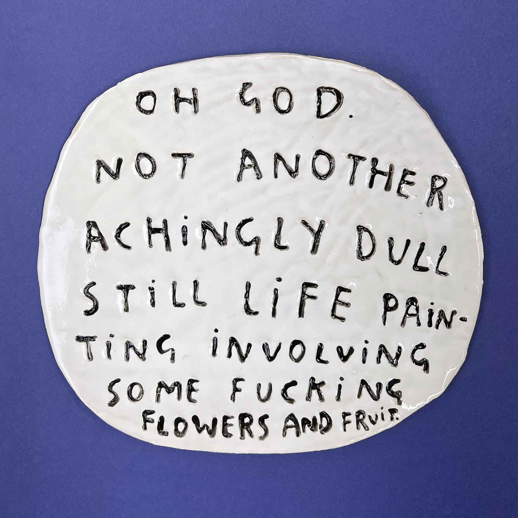 Dan Jamieson, Oh god. Not another achingly dull still life painting involving some fucking flowers and fruit