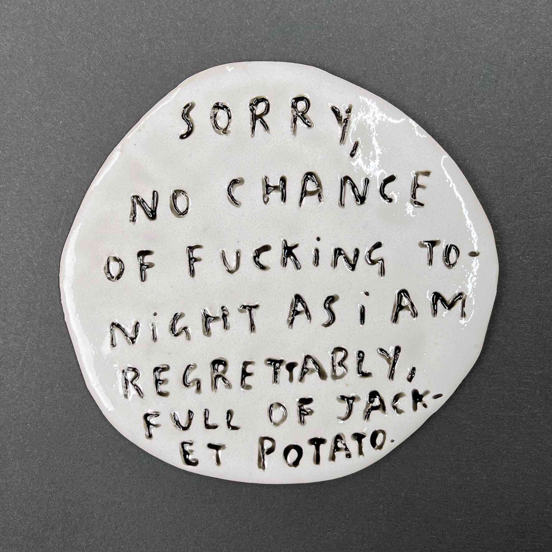 Dan Jamieson, Sorry, no chance of fucking tonight as I am regrettably full of jacket potato