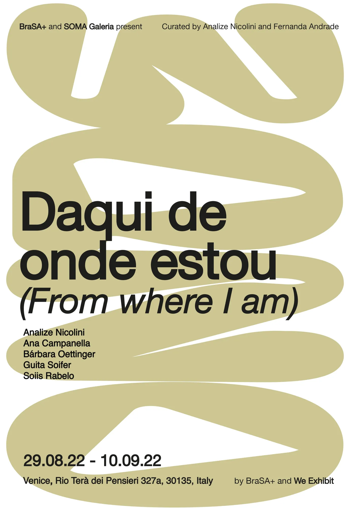 Daqui de Onde Estou (From Where I Am) Daqui de Onde Estou (From Where I Am) tells the story of another exhibition - which never happened - of the process of building an identity and of (other) possible dialogues.