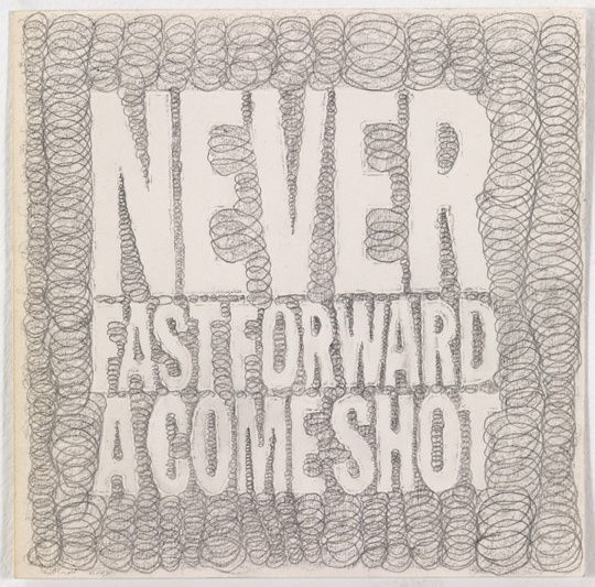 John Giorno NEVER FAST FORWARD A CUM SHOT, 2009 graphite on paper