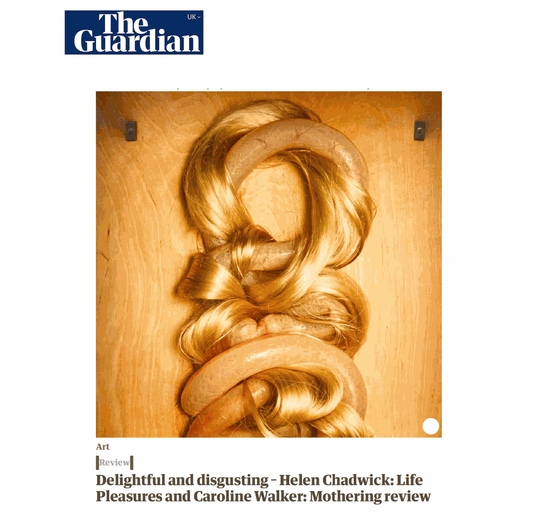 The Guardian, Delightful and disgusting - Helen Chadwick: Life Pleasures and Caroline Walker: Mothering Review, 16 May 2025 Read Here
