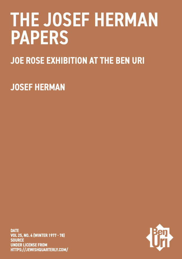 JOE ROSE EXHIBITION AT THE BEN URI by josef herman read it here