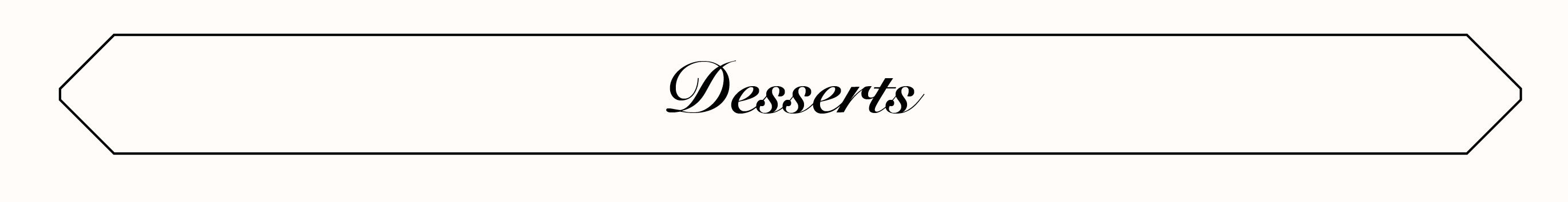 DESSERTS