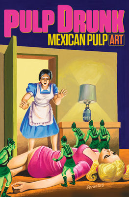 Pulp Drunk: Mexican Pulp Art (Redux), Online Exclusive