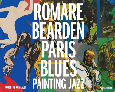 Romare Bearden: Paris Blues, Painting Jazz
