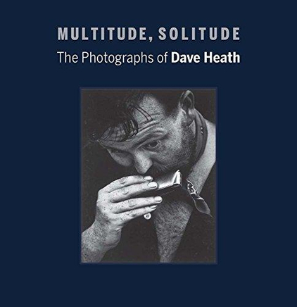 Multitude, Solitude | The Photographs of Dave Heath