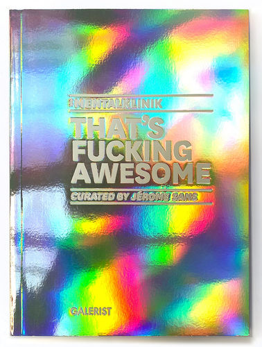 That’s Fucking Awesome, :mentalKLINIK