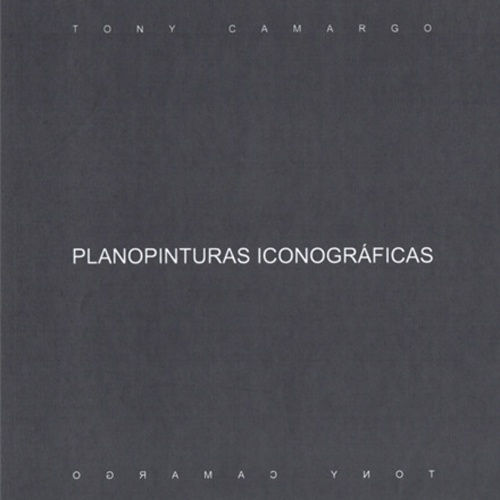 Tony Camargo: Planopinturas Iconográficas
