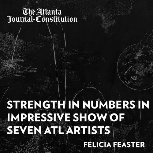 Atlanta Journal-Constitution | Strength in Numbers in Impressive Show of Seven ATL Artists