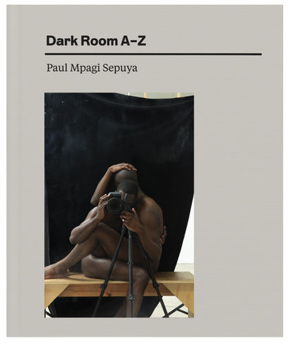 Paul Mpagi Sepuya: Dark Room A–Z