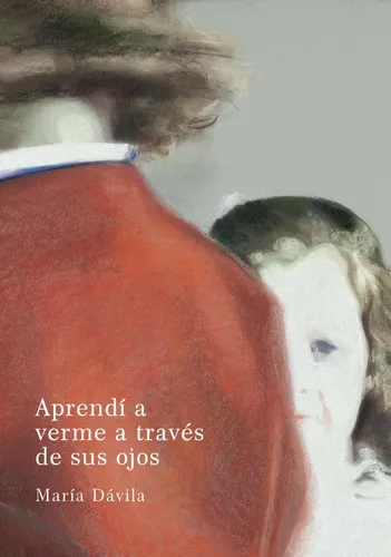 María Dávila, Aprendí a verme a través de sus ojos, 2022