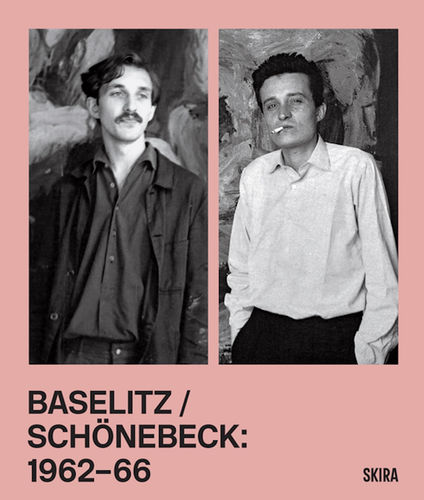 Baselitz / Schönebeck 1962–1966, Essay by Richard Shiff, foreword by Max Hollein