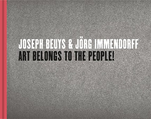 Joseph Beuys and Jörg Immendorff, Art Belongs to the People!